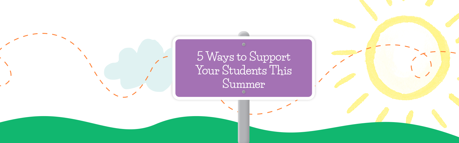 5WaysToSupportYourStudentsThisSummer-Blog-Banner-4.13.22-v2