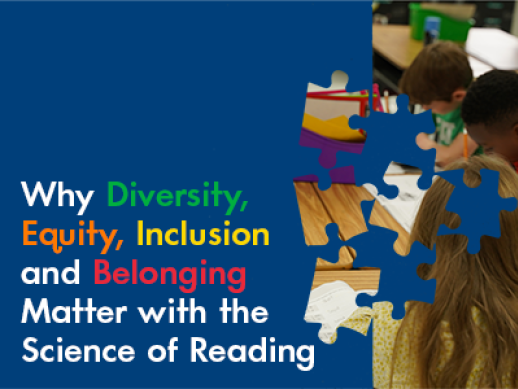 Why Diversity, Equity, Inclusion, and Belonging Matter with the Science of Reading